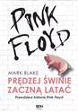 Pink Floyd. Prędzej świnie zaczną latać. Prawdziwa historia Pink Floyd   