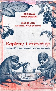 Kapłony i szczeżuje Opowieść o zapomnianej kuchni polskiej online polish bookstore