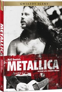 Metallica Wczesne lata i rozkwit metalu books in polish