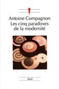 Cinq paradoxes de la modernite - Antoine Compagnon Bookshop