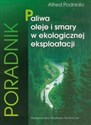 Paliwa oleje i smary w ekologicznej eksploatacji polish usa