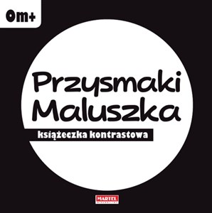 Przysmaki Maluszka - książeczka kontrastowa  