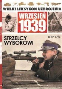Wielki Leksykon Uzbrojenia Wrzesień 1939 Tom 178 Strzelcy wyborowi Polish Books Canada