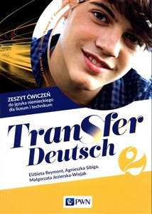 Transfer Deutsch 2 Język niemiecki dla liceum i technikum Zeszyt ćwiczeń + kod interaktywny zeszyt ćwiczeń Liceum technikum  