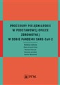 Procedury pielęgniarskie w Podstawowej Opiece Zdrowotnej w dobie pandemii SARS-CoV-2 buy polish books in Usa