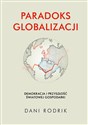 Paradoks globalizacji Demokracja i przyszłość światowej gospodarki Polish bookstore