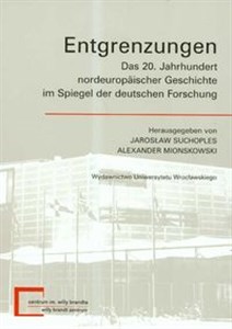 Entgrenzungen Das 20 Jahrhundert nordeuropaischer Geschichte im Spiegel der deutschen Forschung chicago polish bookstore