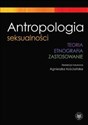 Antropologia seksualności  Teoria Etnografia Zastosowanie -  polish books in canada