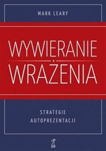 Wywieranie wrażenia Strategie autoprezentacji Polish Books Canada