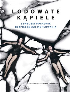 Lodowate kąpiele Szwedzki poradnik bezpiecznego morsowania bookstore