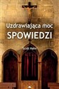 Uzdrawiająca moc spowiedzi  - Polish Bookstore USA