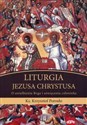 Liturgia Jezusa Chrystusa O uwielbieniu Boga i uświęceniu człowieka Bookshop