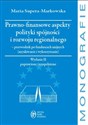 Prawo-finansowe aspekty polityki spójności i rozwoju regionalnego przewodnik po funduszach unijnych (uzyskiwanie i wykorzystanie) Canada Bookstore