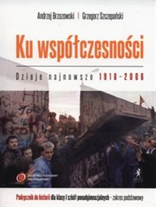 Ku współczesności 1 Historia Dzieje najnowsze 1918-2006 Podręcznik Zakres podstawowy Szkoła ponadgimnazjalna Bookshop