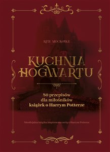 Kuchnia Hogwartu 80 przepisów dla miłośników książek o Harrym Potterze to buy in Canada