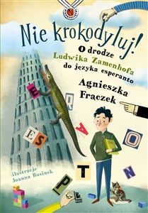 Nie krokodyluj! O drodze Ludwika Zamenhofa do języka esperanto chicago polish bookstore