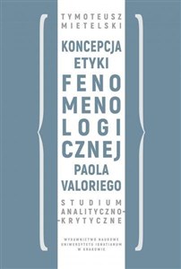 Koncepcja etyki fenomenologicznej Paola Valoriego Studium analityczno-krytyczne  
