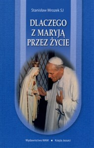 Dlaczego z Maryją przez życie  