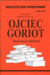 Biblioteczka Opracowań Ojciec Goriot Honoriusza Balzaka Zeszyt nr 39 pl online bookstore