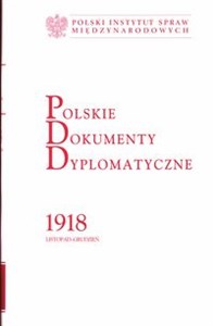 Polskie Dokumenty Dyplomatyczne 1918 Listopad - Grudzień 