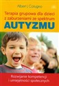 Terapia grupowa dla dzieci z zaburzeniami ze spektrum Autyzmu Rozwijanie kompetencji i umiejętności społecznych - Albert J. Cotugno