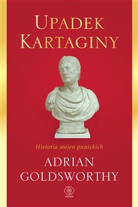 Upadek Kartaginy Historia wojen punickich books in polish