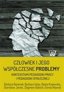 Człowiek i jego współczesne problemy kontekstami pedagogiki pracy i pedagogiki społecznej Bookshop