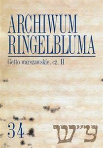 Archiwum Ringelbluma. Konspiracyjne Archiwum Getta Warszawy Tom 34 Getto warszawskie II polish books in canada