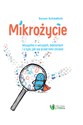 Mikrożycie Wszystko o wirusach bakteriach i o tym jak się przed nimi chronić to buy in USA