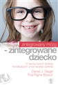 Zintegrowany mózg zintegrowane dziecko - Daniel J. Siegel, Tina Payne Bryson