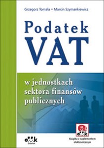 Podatek VAT w jednostkach sektora finansów publicznych (z suplementem elektronicznym)  
