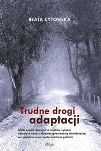 Trudne drogi adaptacji Wątki emancypacyjne w analizie sytuacji dorosłych osób z niepełnosprawnością intelektualną we współc Polish Books Canada