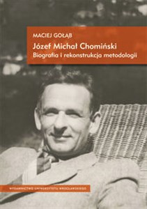 Józef Michał Chomiński. Biografia i rekonstrukcja metodologii books in polish
