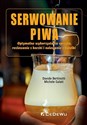 Serwowanie piwa Optymalne wykorzystanie sprzętu, rozlewanie z beczki i nalewanie z butelki Polish Books Canada