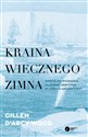 Kraina wiecznego zimna Wyścig do poznania tajemnic ukrytych w lodach Antarktydy polish books in canada