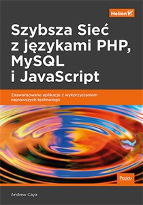 Szybsza Sieć z językami PHP MySQL i JavaScript. Zaawansowane aplikacje z wykorzystaniem najnowszych chicago polish bookstore