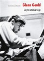 Glenn Gould czyli sztuka fugi - Stefan Rieger polish books in canada