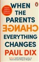 When the Parents Change, Everything Changes Seismic Shifts in Children’s Behaviour  