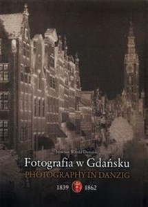 Fotografia w Gdańsku 1839-1862 - Polish Bookstore USA