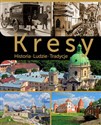 Kresy Historia, ludzie, tradycje  