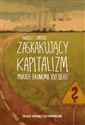 Zaskakujący kapitalizm Miraże ekonomii XXI wieku - Polish Bookstore USA