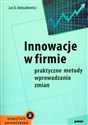 Innowacje w firmie praktyczne metody wprowadzania zmian - Jan D. Antoszkiewicz