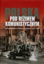 Polska pod reżimem komunistycznym Sprawozdanie z sytuacji w kraju 1944-1949 bookstore