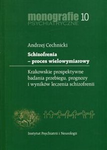 Schizofrenia proces wielowymiarowy Monografie psychiatryczne 10. Krakowskie prospektywne badania przebiegu, prognozy i wyników leczenia schizofrenii Canada Bookstore