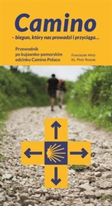 Camino biegun który nas prowadzi i przyciąga Przewodnik po kujawsko-pomorskim odcinku Camino Polaco Bookshop