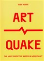 ArtQuake The Most Disruptive Works in Modern Art. Canada Bookstore