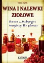 Wina i nalewki ziołowe domowe i tradycyjne receptury dla zdrowia bookstore