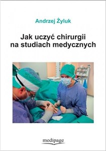 Jak uczyć chirurgii na studiach medycznych online polish bookstore