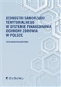 Jednostki samorządu terytorialnego w systemie finansowania ochrony zdrowia w Polsce polish usa