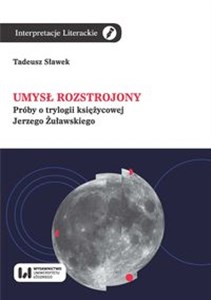Umysł rozstrojony Próby o trylogii księżycowej Jerzego Żuławskiego to buy in USA